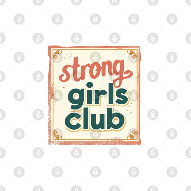 Empowerment Vintage Badge - Strong Girls Club Retro Design by Retro Travel Design