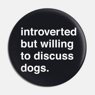 Introverted But Willing to Discuss Dogs Pin