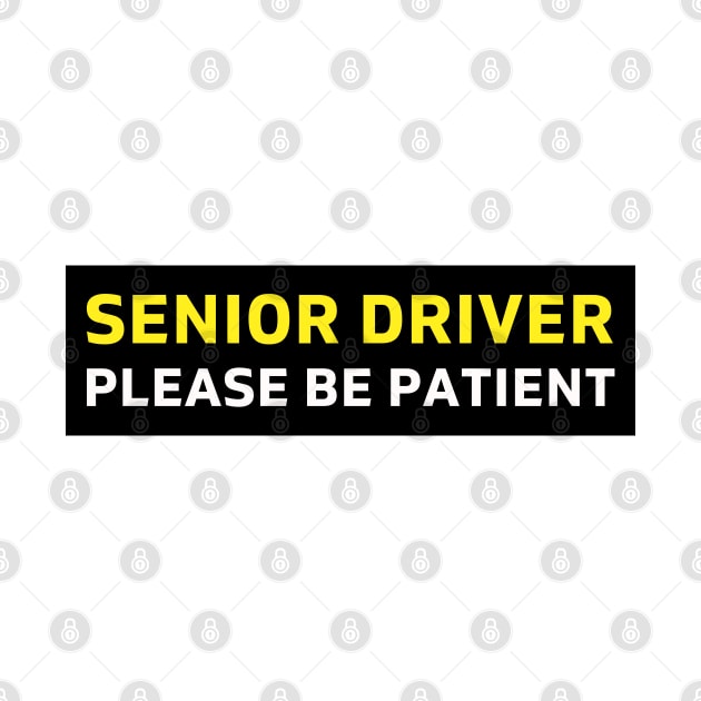 Senior Driver Please Be Patient Bumper by yass-art