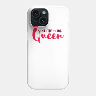 Overthinking queen Phone Case