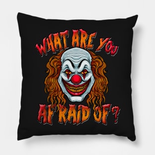 Scary Clown What Are You Afraid Of Pillow