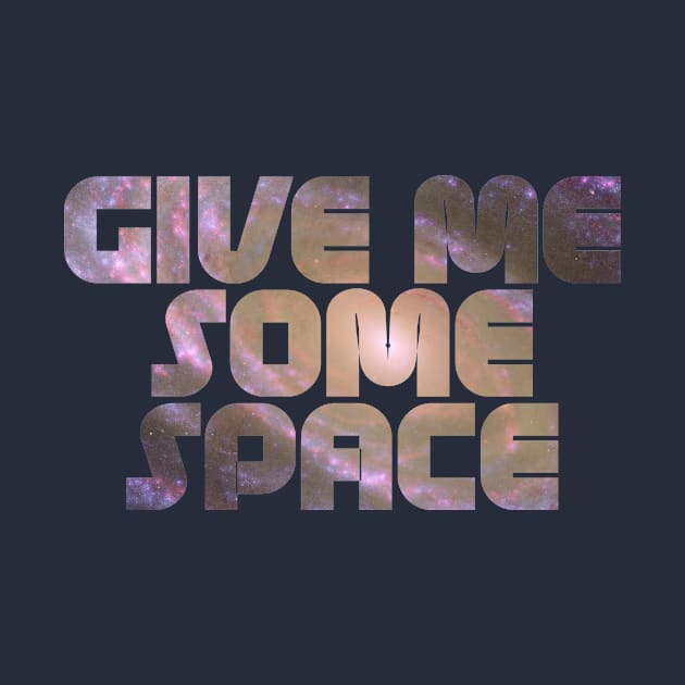 Give Me Some Space. Funny science astronomy by Science_is_Fun