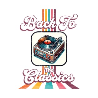 Back to the Classics - Vintage Vinyl Record Player Turntable T-Shirt