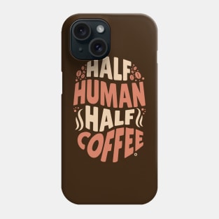 Half human, half coffee Phone Case