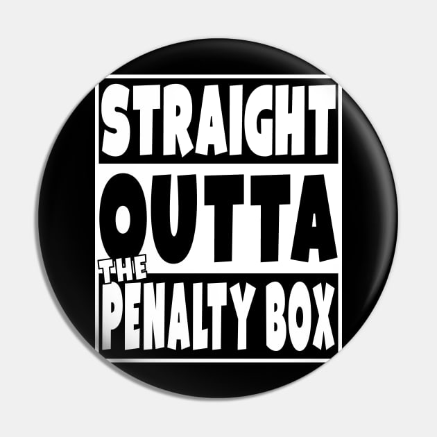 Straight Outta The Penalty Box T-Shirt Funny Hockey Gift Pin by Eyes4