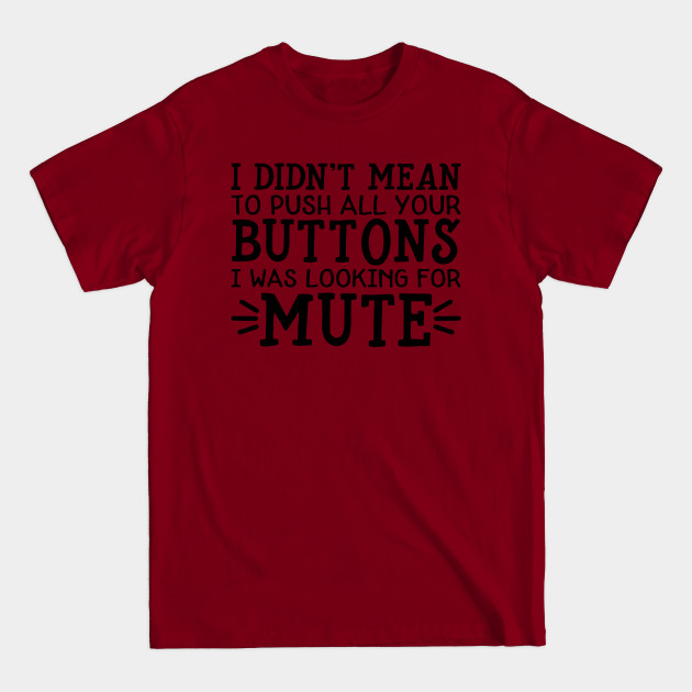 Discover I Was Looking For Mute - Funny Saying - T-Shirt