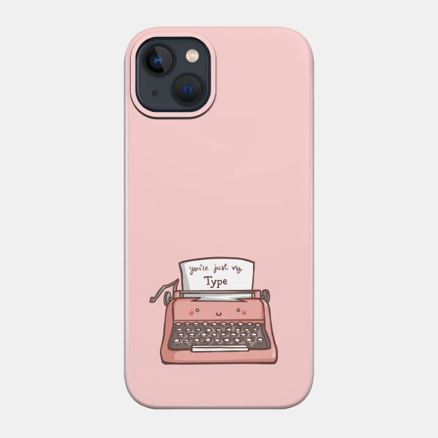 Just my type! - Just My Type - Phone Case