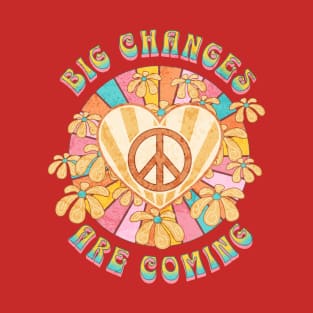 Big Changes Are Coming T-Shirt