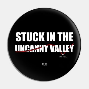 Stuck In The Uncanny Valley Pin