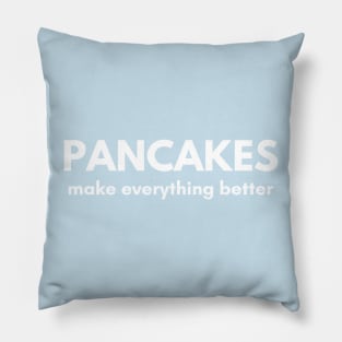 Pancakes Make Everything Better Pillow