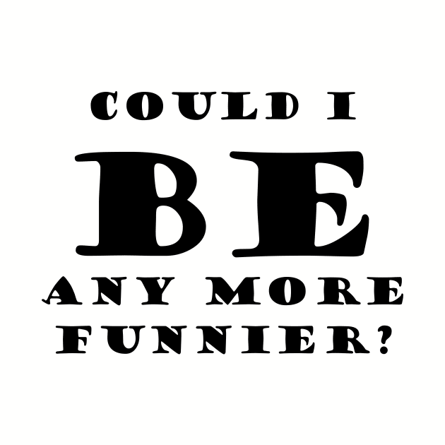 be funnier sacasm by ilovemyshirt