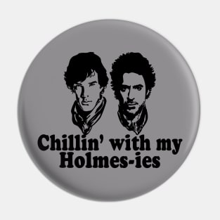 Chillin with my Holmes-ies Pin