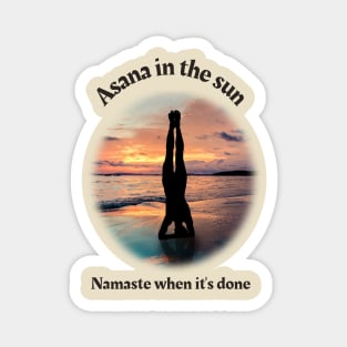 Asana in the sun: Namaste when it's done Magnet