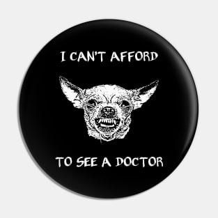 I can't afford to see a doctor Pin