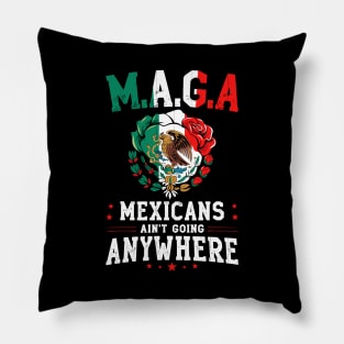 Mexicans-Ain't-Going-Anywhere Pillow