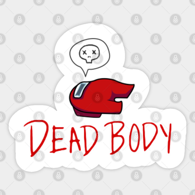 Dead Body Among Us Among Us Sticker Teepublic