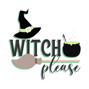 Witch Please T-Shirt