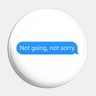 Dialogue balloon 'Not going not sorry' messenger reply Pin