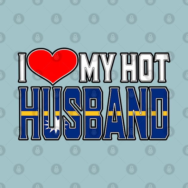 I Love My Hot Nauruan Husband by Just Rep It!!