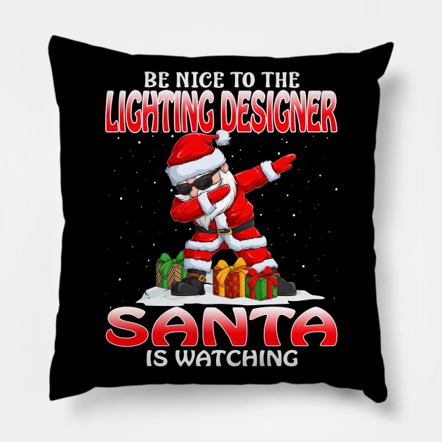 Be Nice To The Lighting Designer Santa is Watching Pillow by intelus