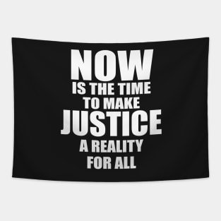 MLK NOW IS THE TIME TO MAKE JUSTICE A REALITY FOR ALL Tapestry