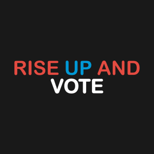 Rise Up And Vote 2020 T-shirt T-Shirt