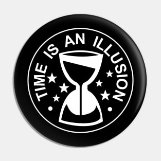 TIME IS AN ILLUSION Pin