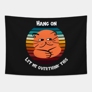 Hang On Let Me Overthink This Cat Vintage Tapestry