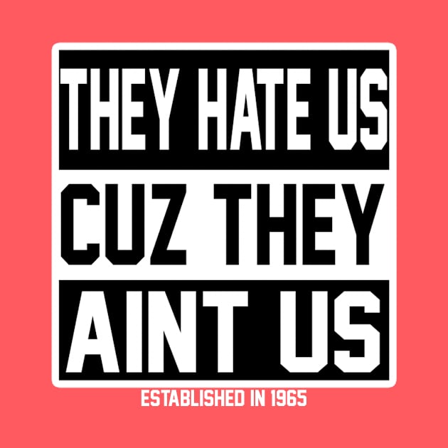 They Hate Us - Black and White by OHLColltective