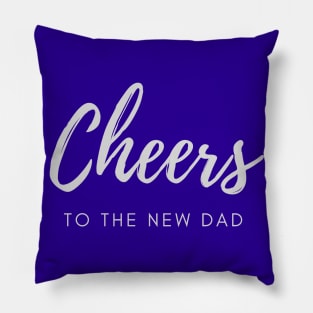 Cheers to the new dad Pillow