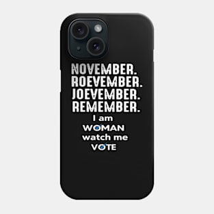 November Roevember Joevember Remember I Am Woman Watch Me Vote Phone Case