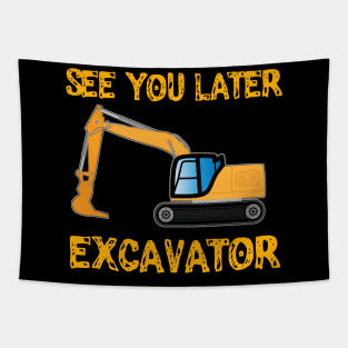 See you Later Excavator Funny Construction Worker Pun Tapestry