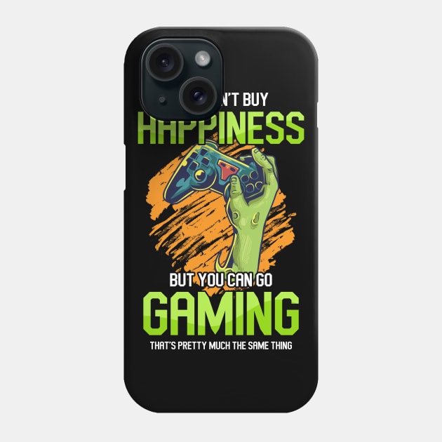 ou Can't Buy Happiness But You Can Go Gaming That's Pretty Much The Same Thing Phone Case by Hip City Merch