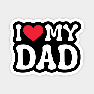 I-Love-My-Dad Magnet