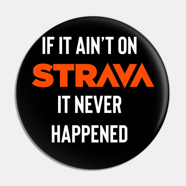 If it ain’t on Strava it never happened Pin by Raw Designs LDN