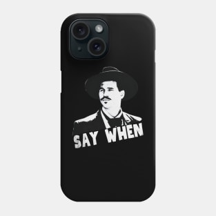 Say when, tombstone Phone Case