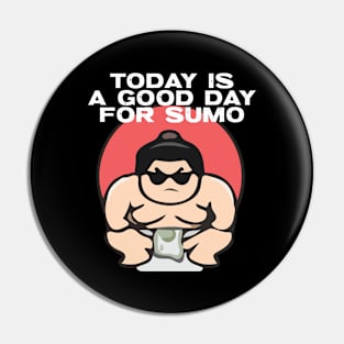 Today is a good day for sumo Pin