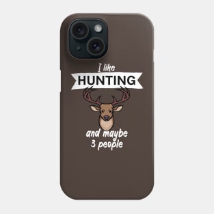 I like hunting and maybe 3 people Phone Case