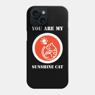 You Are My Sunshine Cat Phone Case