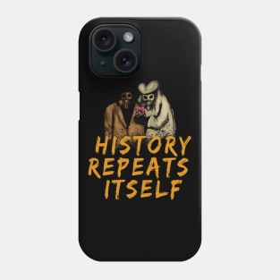 History Repeats Itself Phone Case