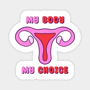 My Body My Choice - Pro Choice Magnet