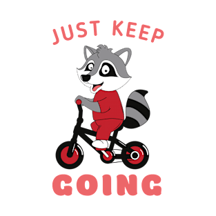 Just Keep going cute raccoon riding bicycle T-Shirt