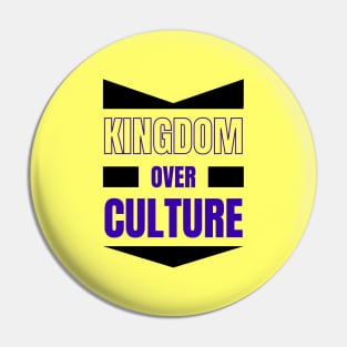 Kingdom Over Culture | Christian Typography Pin