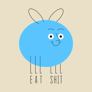 Eat Sh*t T-Shirt