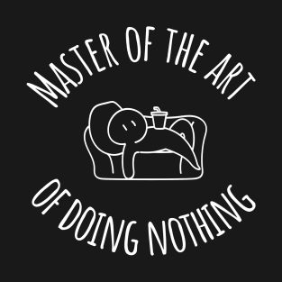 The Sofa Sorcerer: Master of the Art of Doing Nothing! T-Shirt