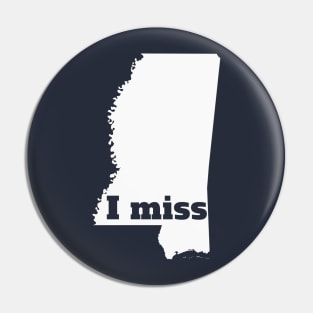 I Miss Mississippi - My Home State Pin