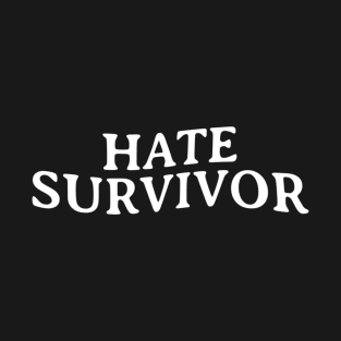 Hate Survivor T-Shirt