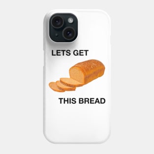 lets get this bread Phone Case