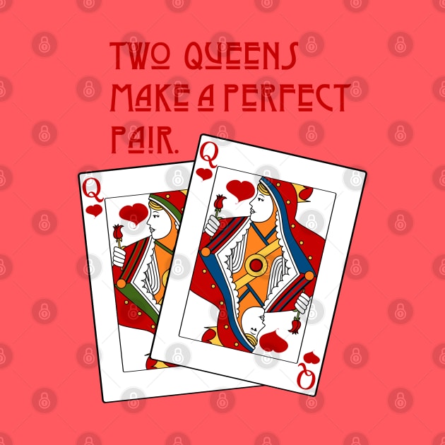 Two Queens make a Perfect Pair by candhdesigns