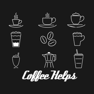 Coffee Helps T-Shirt